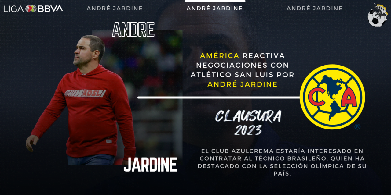 América reactiva negociaciones con Atlético San Luis por André Jardine