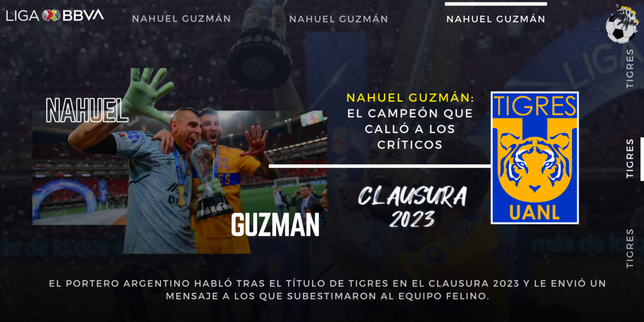 Nahuel Guzmán: el campeón que calló a los críticos