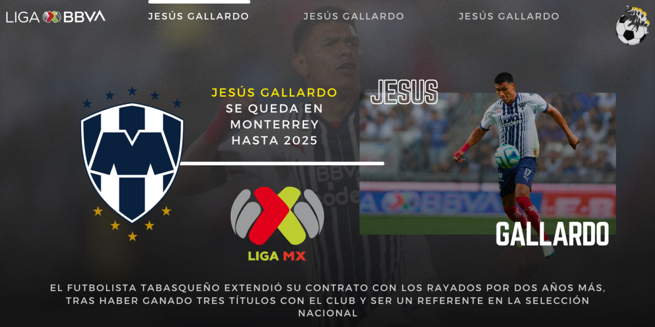 Jesús Gallardo se queda en Monterrey hasta 2025